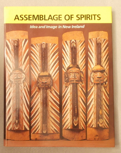 An Assemblage of Spirits: Idea and Image in New Ireland