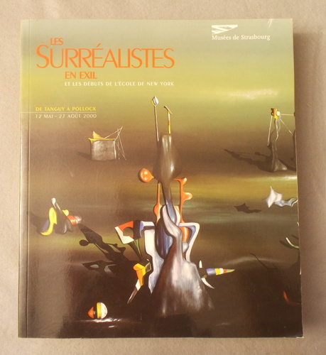 Les Surrealistes En Exil: Et Les Debuts De L'Ecole De New York (Surrealism in Exile: the Beginning of the New York School)