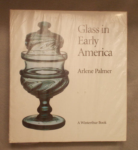 Glass in Early America: Selections from the Henry Francis Du Pont Winterthur Museum