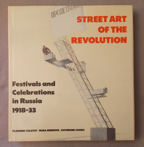 Street Art of the Revolution: Festivals and Celebrations in Russia 1918-33