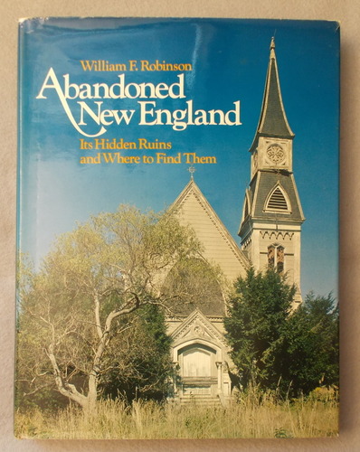 Abandoned New England: its Hidden Ruins and Where to Find Them