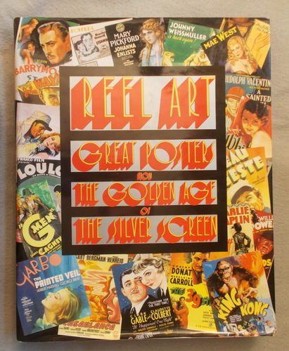 Reel Art: Great Posters from the Golden Age of the Silver Screen