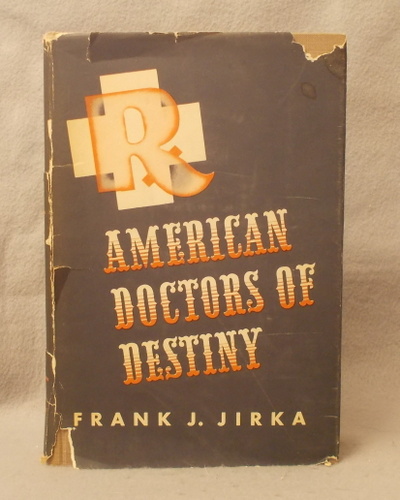 American Doctors of Destiny: a Collection of Historical Narratives of the Lives of Great American Physicians and Surgeons Whose Service to the Nation and to the World Transcended the Scope of Their Profession