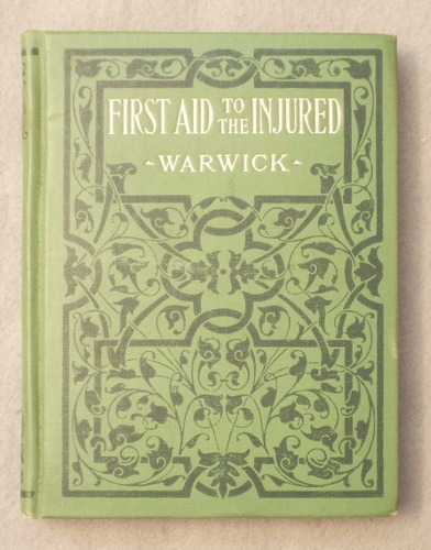 First Aid to the Injured: Plain and Simple Rules to be Followed in Cases of Accident or Emergency, As Well As in the First Stages of an Illness