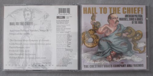 Hail to the Chief: American Political Marches, Songs and Dirges of the 1800s