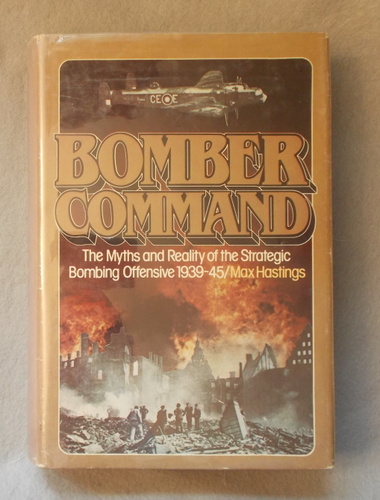 Bomber Command: the Myths and Reality of the Strategic Bombing Offensive, 1939-45