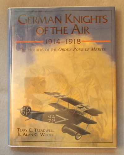 German Knights of the Air, 1914-1918: the Holders of the Orden Pour Le Merite
