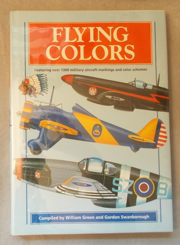 Flying Colors: Featuring over 1300 Military Aircraft Markings and Color Schemes
