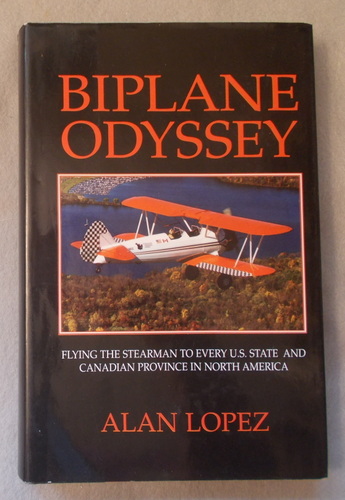 Biplane Odyssey Flying the Stearman to Every U. S. State and Canadian Province in North America