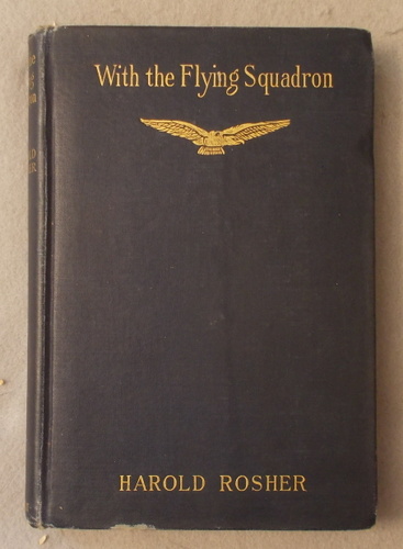 With the Flying Squadron: Being the War Letters of the Late Harold Rosher to His Family
