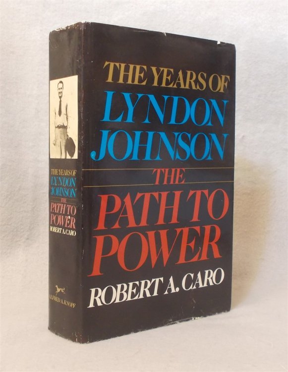 The Path to Power: the Years of Lyndon Johnson (Volume I)