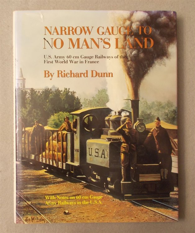 Narrow Gauge to No Man's Land: U. S. Army 60 Cm Gauge Railways of the First World War in France