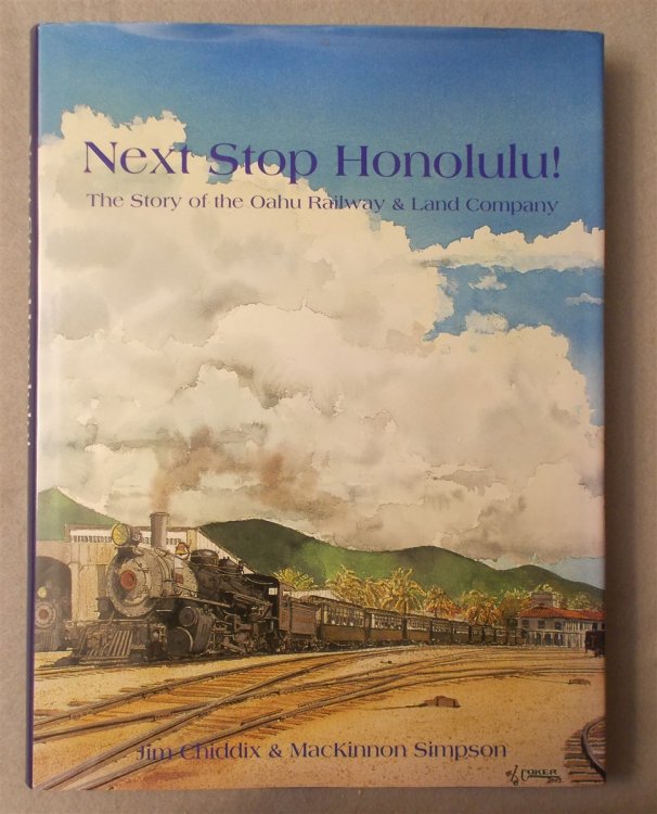 Next Stop Honolulu! The Story of the Oahu Railway & Land Company