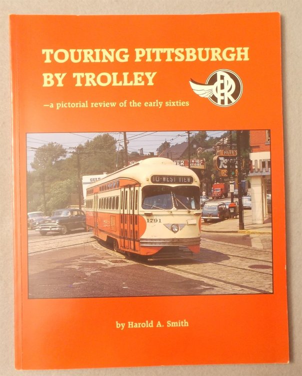 Touring Pittsburgh by Trolley: a Pictorial Review of the Early Sixties