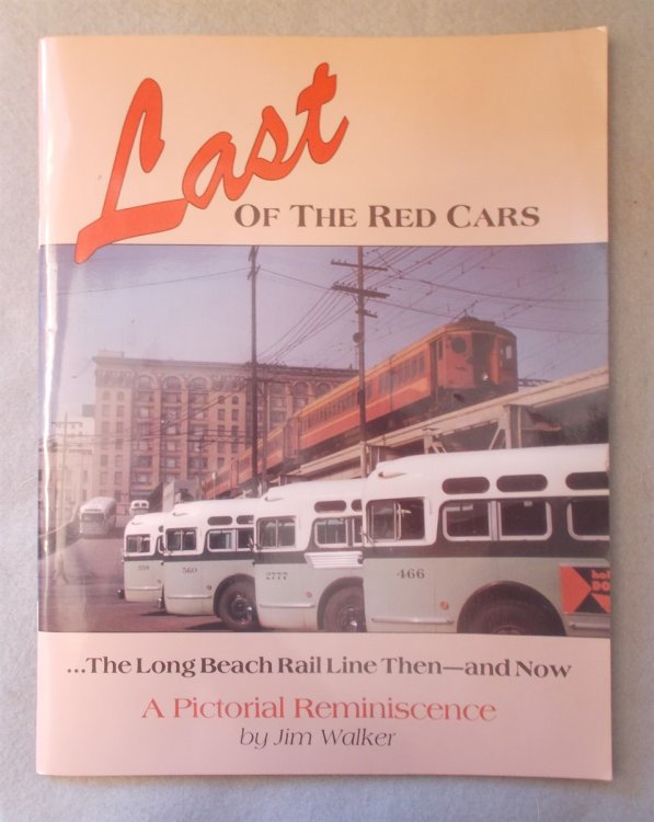 Last of the Red Cars: the Long Beach Rail Line Then - and Now