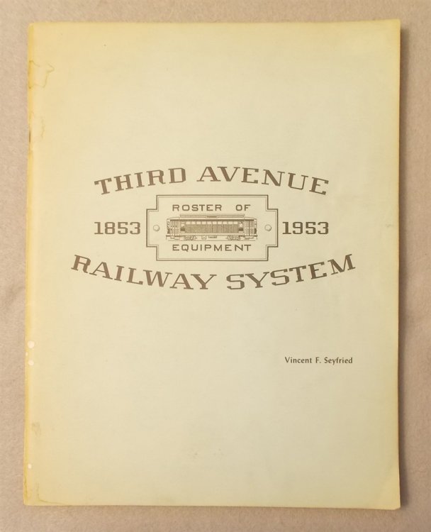 Third Avenue Railway System and Subsidiaries 1853-1953: Roster of Rolling Stock, Passenger and Service Cars