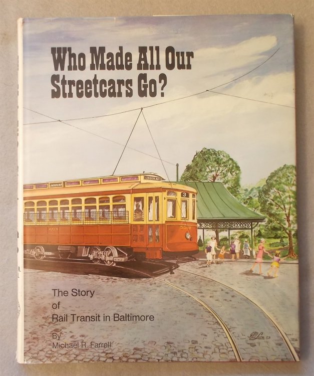 Who Made all Our Streetcars Go The Story of Rail Transit in Baltimore