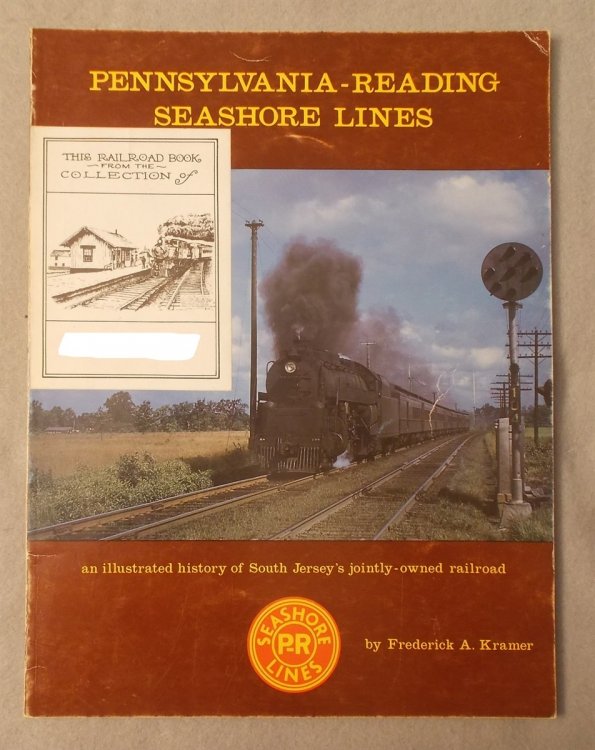 Pennsylvania-Reading Seashore Lines: an Illustrated History of South Jersey's Jointly-Owned Railroad