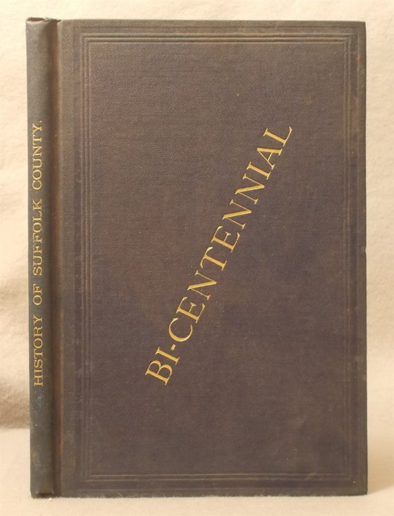 Bi-Centennial History of Suffolk County, Comprising the Addresses Delivered At the Celebration of the Bi-Centennial of Suffolk County, N. Y. in Riverhead, November 15, 1883.