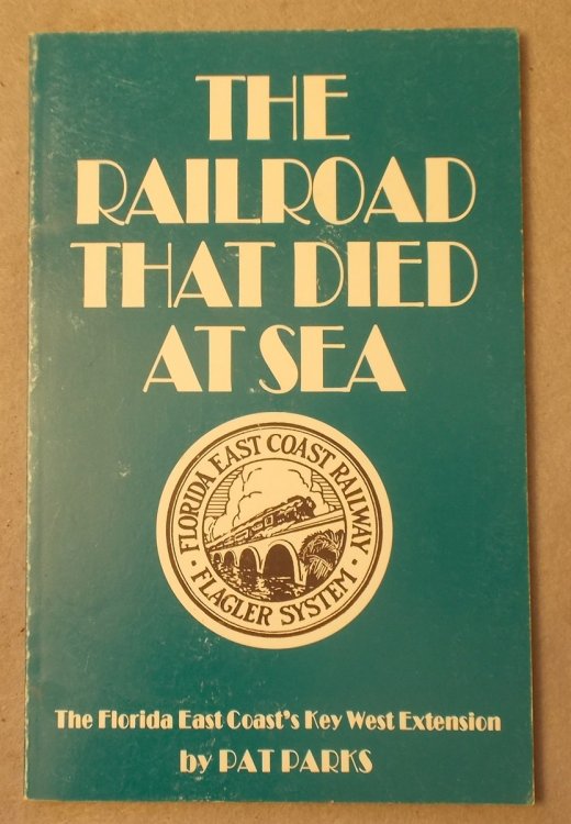 The Railroad That Died At Sea: the Florida East Coast's Key West Extension