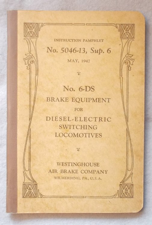 Number 6-DS Brake Equipment for Diesel-Electric Switching Locomotives Manual (Instruction Pamphlet 5046-13, Supplement 6. May 1947).