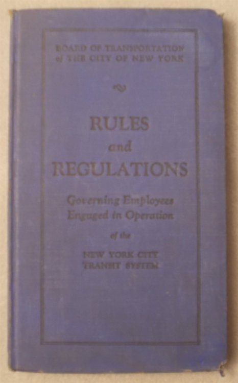 Rules and Regulations Governing Employees Engaged in Operation of New York City Transit System, Revised Edition Effective January 1, 1944