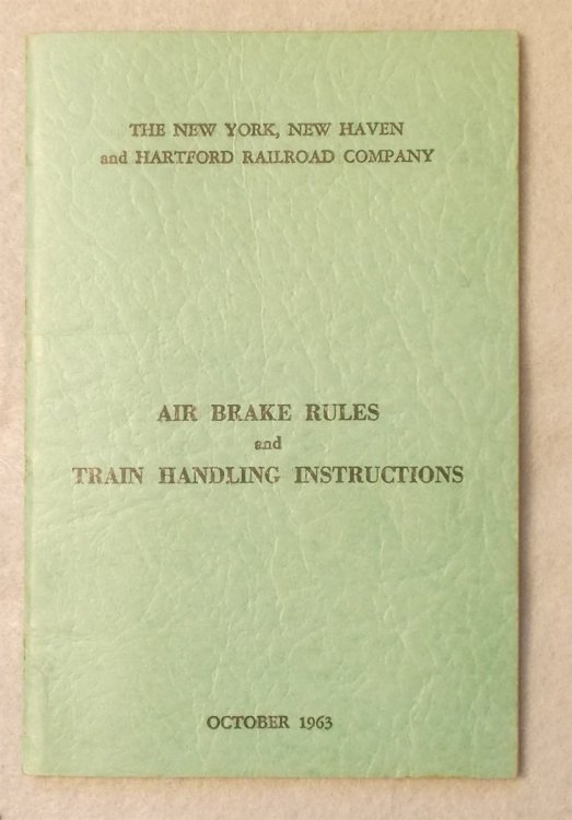 Air Brake Rules and Train Handling Instructions: Rules for the Maintenance, Operation and Inspection of Air Brakes (New York, New Haven and Hartford Railroad Company)