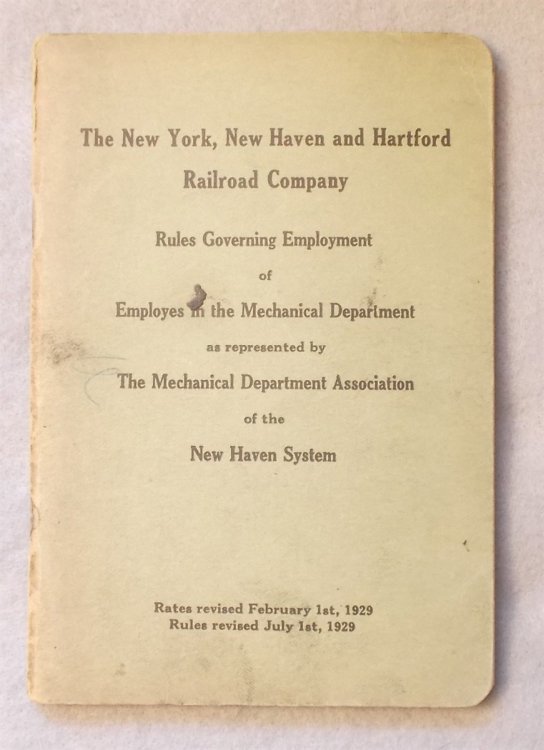 Rules Governing Employment of Employes in the Mechanical Department As Represented by the Mechanical Department Association of the New Haven System (Rates Revised February 1st, 1929 and Rule Revised July 1st 1929). New York, New Haven and Hartford Railroad Company. Employees