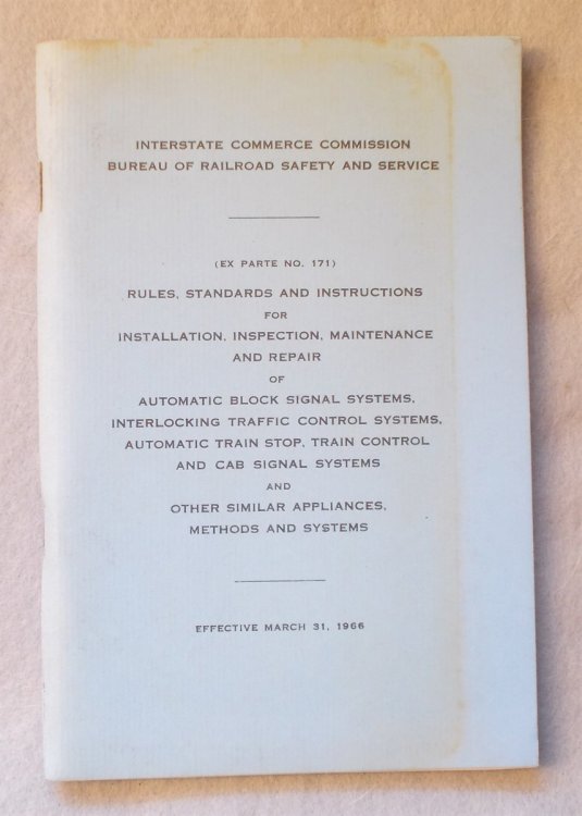 Rules, Standards and Instructions for Installation, Inspection, Maintenance & Repair of Automatic Block Signal Systems, Interlocking Traffic Control Systems, Automatic Train Stop, Control and Cab Signal Systems & Other Similar Appliances, Methods & System Effective March 31, 1966