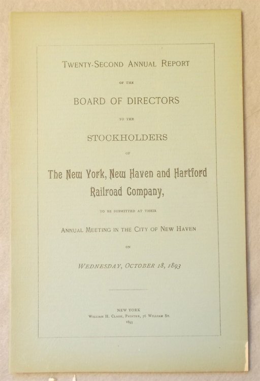 Twenty-Second Annual Report of the Board of Directors to the Stockholders of the New York, New Haven and Hartford Railroad Company, to be Submitted At Their Annual Meeting in the City of New Haven on October 18, 1893