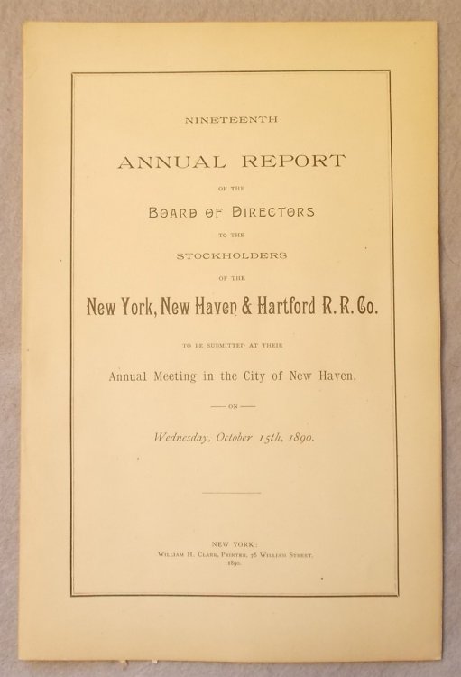 Nineteenth Annual Report of the Board of Directors to the Stockholders of the New York, New Haven and Hartford Railroad Company, to be Submitted At Their Annual Meeting in the City of New Haven on October 15, 1890