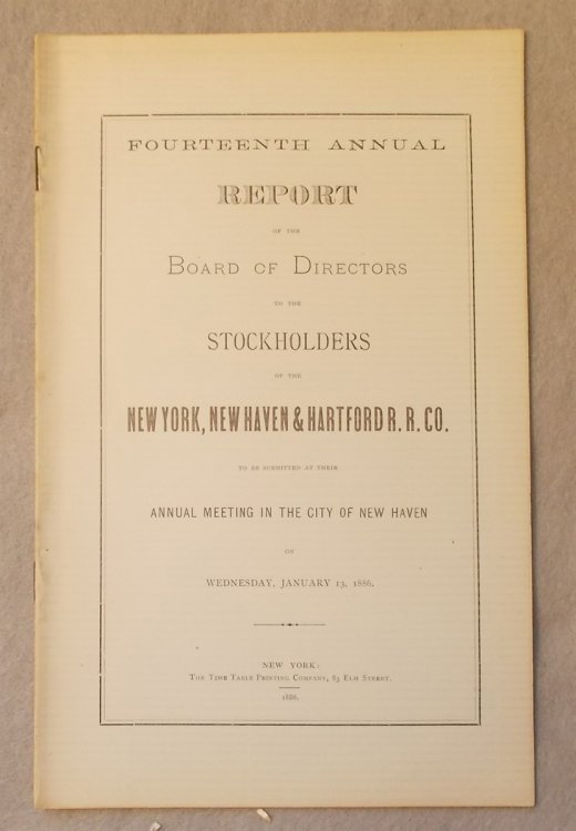 Fourteenth Annual Report of the Board of Directors to the Stockholders of the New York, New Haven and Hartford Railroad Company, to be Submitted At Their Annual Meeting in the City of New Haven on January 13, 1886