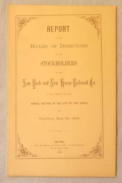 Report of the Board of Directors to the Stockholders of the New York and New Haven Railroad Co. to be Submitted At Their Annual Meeting in the City of New Haven on May 20, 1869 [Annual Report]