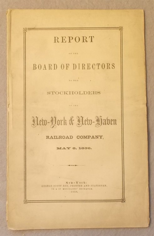 Report of the Board of Directors to the Stockholders of the New York and New Haven Railroad Company to be Submitted At the Annual Meeting in the City of New Haven on May 8th, 1856