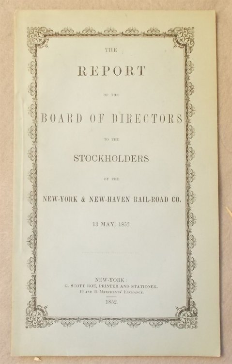 Report of the Board of Directors to the Stockholders of the New York and New Haven Railroad Company to be Submitted At the Annual Meeting in the City of New Haven on 13 May, 1852