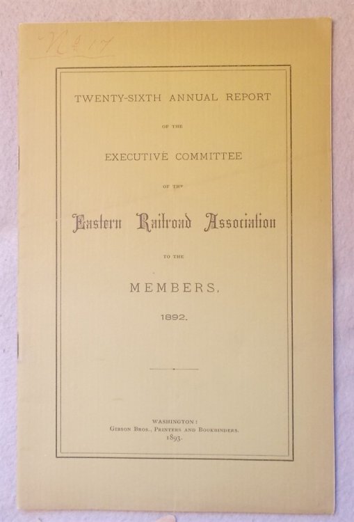 Twenty-Sixth Annual Report of the Executive Committee of the Eastern Railroad Association to the Members, 1892