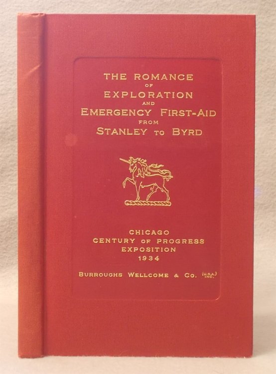 The Romance of Exploration and Emergency First-Aid from Stanley to Bird (1934 Chicago World's Fair: a Century of Progress International Exposition).