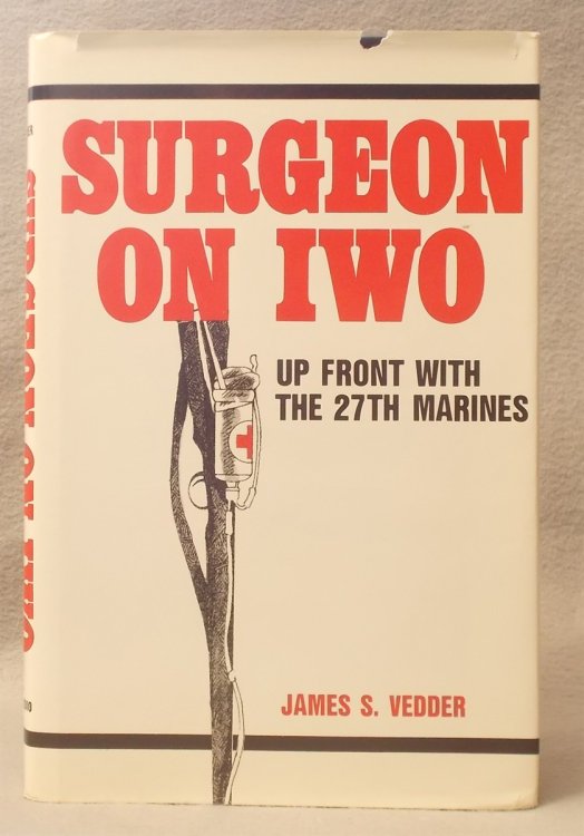 Surgeon on Iwo: Up Front with the 27th Marines