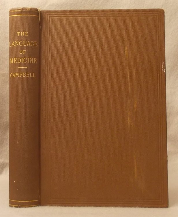 The Language of Medicine: a Manual Giving the Origin, Etymology, Pronunciation, and Meaning of the Technical Terms Found in Medical Literature