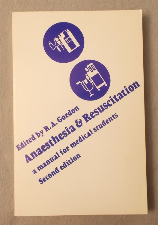 Anaesthesia and Resuscitation: a Manual for Medical Students (Second Edition)