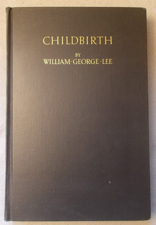 Childbirth, an Outline of its Essential Features and the Art of its Management