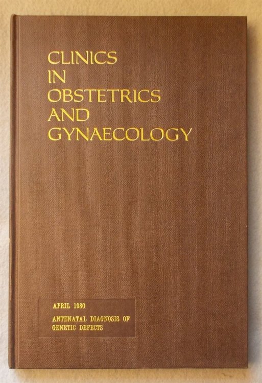 Antenatal Diagnosis of Genetic Defects (Clinics in Obstetrics and Gynaecology, Volume 7, Number 1)
