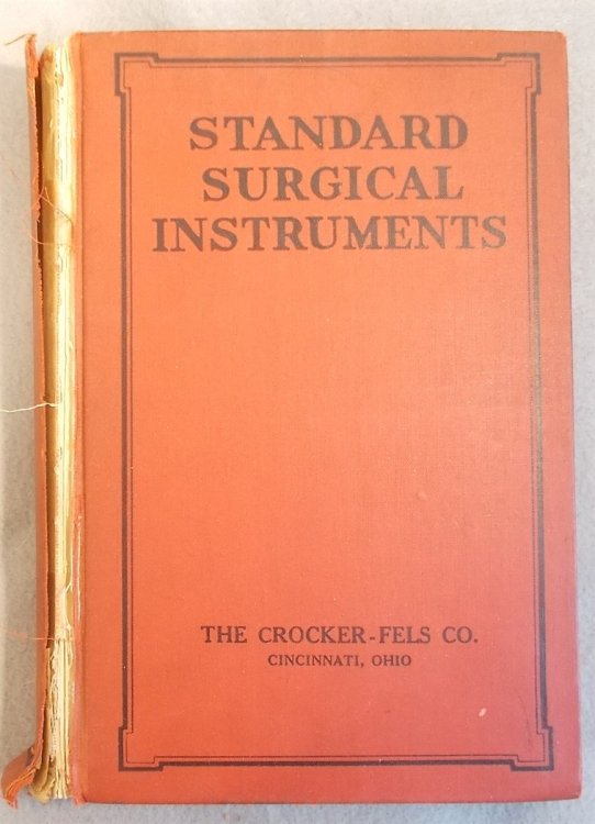 Standard Surgical Instruments: Illustrated Catalogue of Domestic and Imported Surgical Instruments (The Crocker-Fels Co)