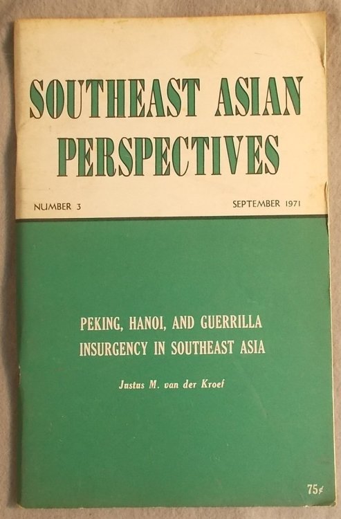 Peking, Hanoi, and Guerrilla Insurgency in Southeast Asia (Southeast Asian Perspectives, September, 1971)