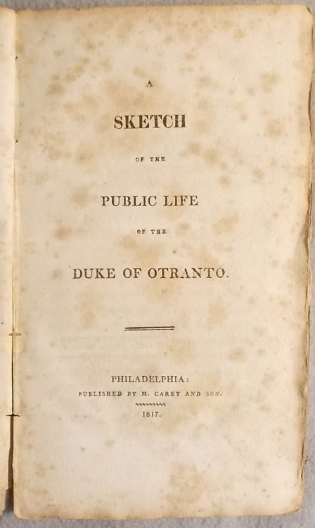A Sketch of the Public Life of the Duke of Otranto [Joseph Fouche]