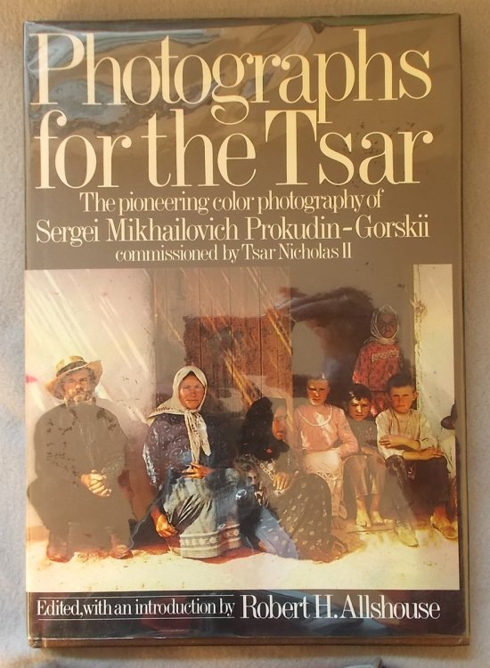 Photographs for the Tsar: the Pioneering Color Photography of Sergei Mikhailovich Prokudin-Gorskii Commissioned by Tsar Nicholas II