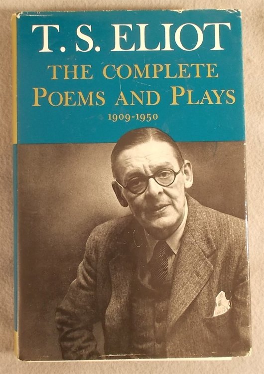 T. S. Eliot: the Complete Poems and Plays 1909-1950. with 