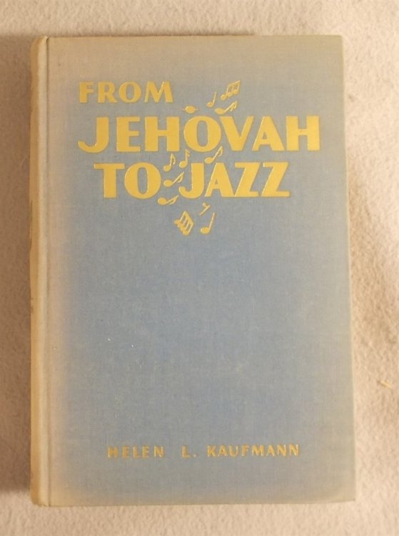 From Jehovah to Jazz: Music in America from Psalmody to the Present Day