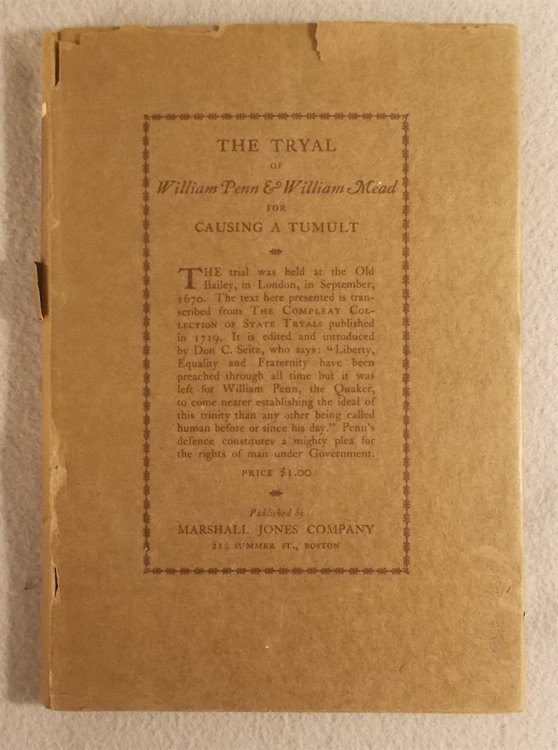 The Tryal of William Penn and William Mead for Causing a Tumult At the Sessions Held At the Old Bailey in London the 1st, 3d, 4th, and 5th of September 1670
