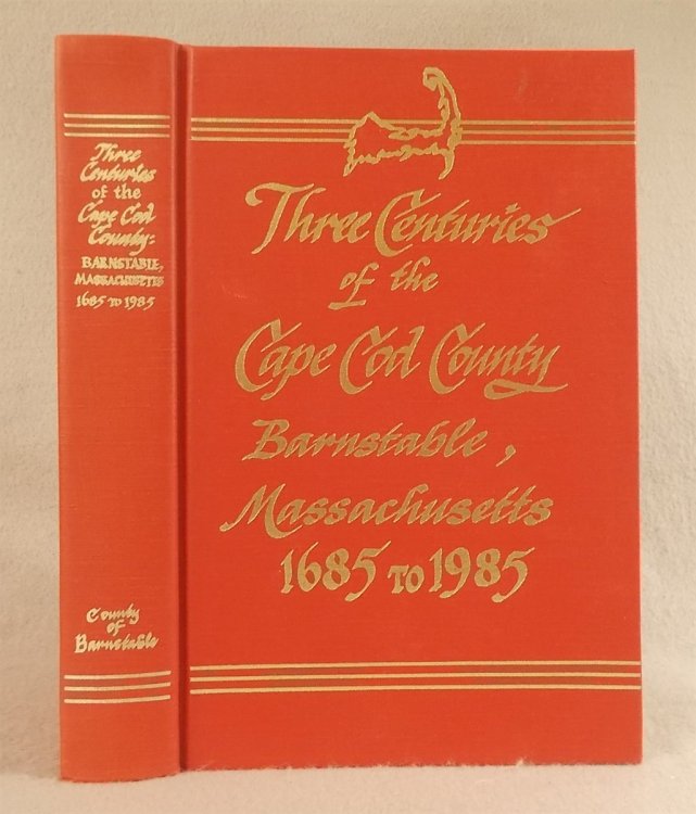 Three Centuries of the Cape Cod County, Barnstable, Massachusetts 1685 to 1985